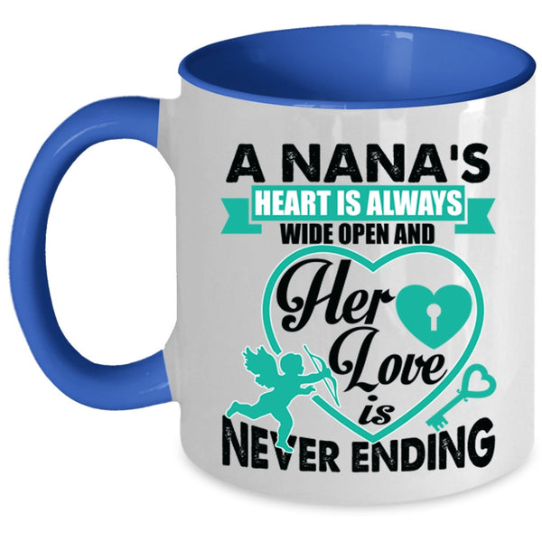 Her Love Is Never Ending Coffee Mug, A Nana's Heart Is Always Wide Open Accent Mug