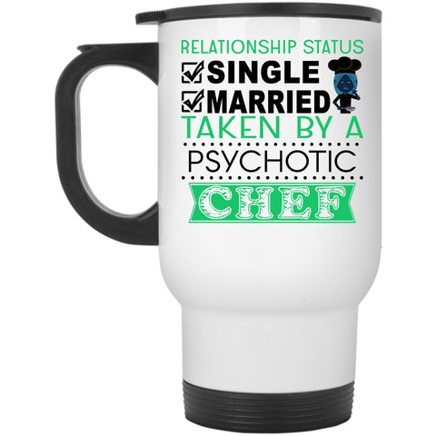 Taken By A Psychotic Chef Travel Mug, Relationship Status Mug