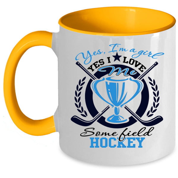 Yes I Love Me Some Field Hockey Coffee Mug, Yes I'm A Girl Accent Mug