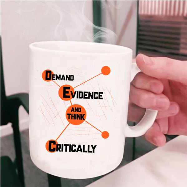 Think Critically Coffee Mug, Demand Evidence Cup