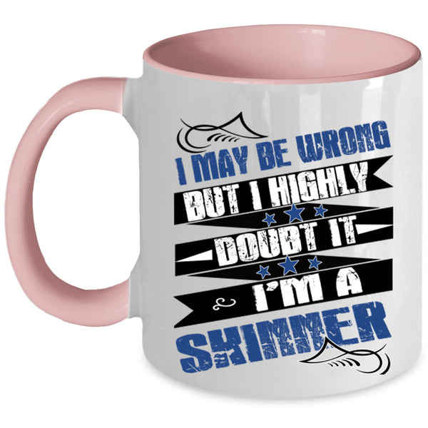 I'm A Skinner Coffee Mug, I May Be Wrong  Accent Mug