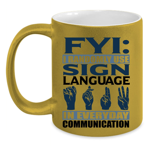 Best Gift For Muted Coffee Mug, I Randomly Use Sign Language Accent Mug