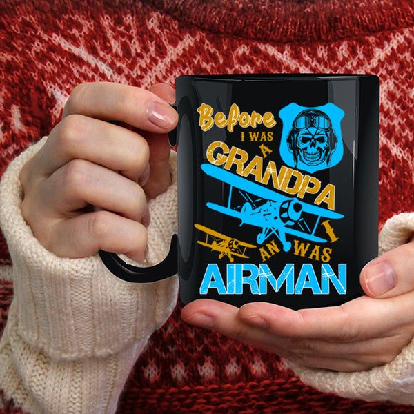 Before I Was A Grandpa Coffee Mug, I Was An Airman Coffee Cup