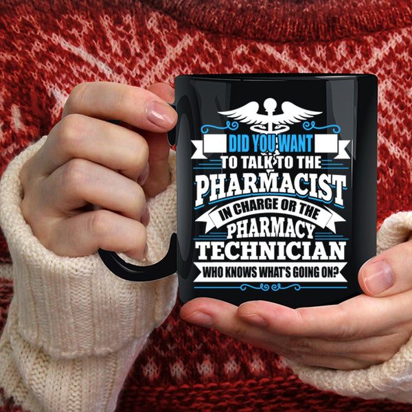 Did You Want To Talk To The Pharmacist Coffee Mug, Pharmacy Technician Coffee Cup