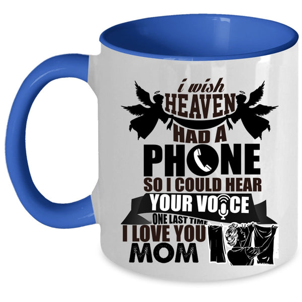 I Love You Mom Coffee Mug, I Wish Heaven Had A Phone Accent Mug