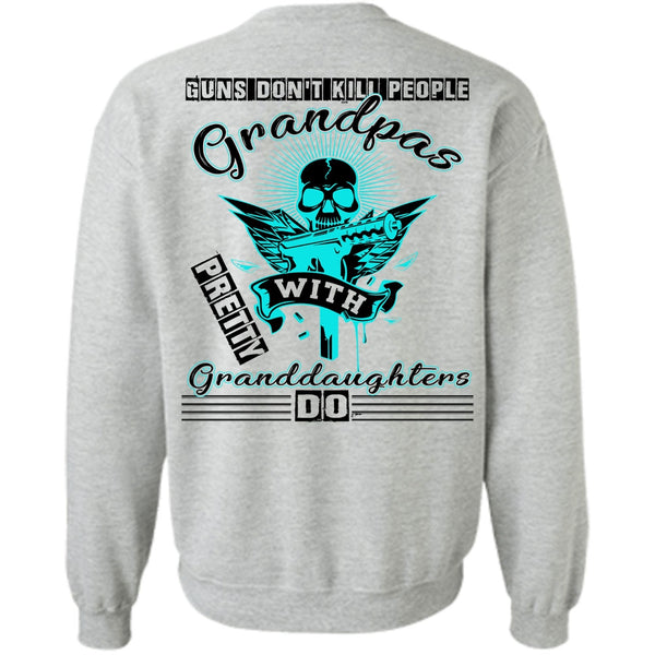 Being A Grandkid T Shirt, Guns Don't Kill People Grandpas Sweatshirt