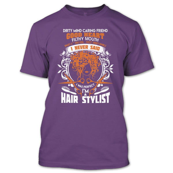Dirty Mind T Shirt, I'm A Hair Stylist T Shirt