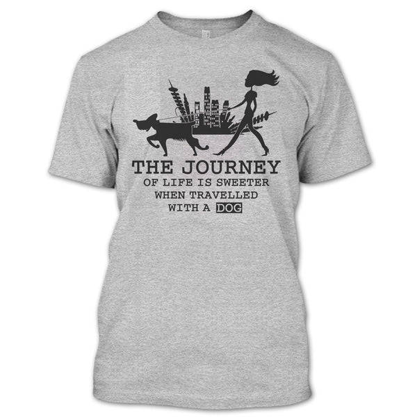 The Journey Of Life Is Sweeter T Shirt, Coolest Dog Lover T Shirt