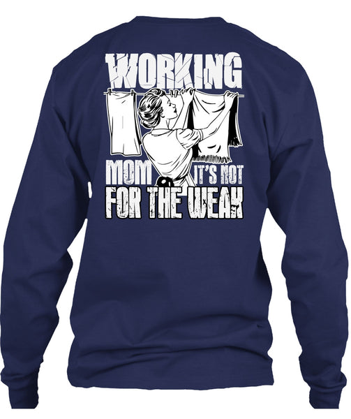 Working Mom T Shirt, It's Not For The Weak T Shirt