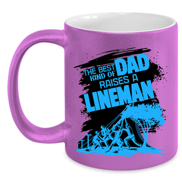 Dad Coffee Mug, The Best Kind Of Dad Raises A Lineman Accent Mug