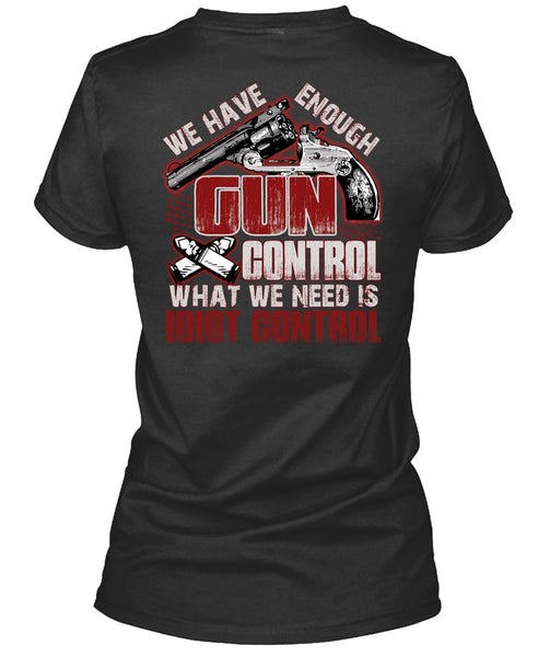 We Have Enough Gun Control T Shirt, Being A Gunner T Shirt