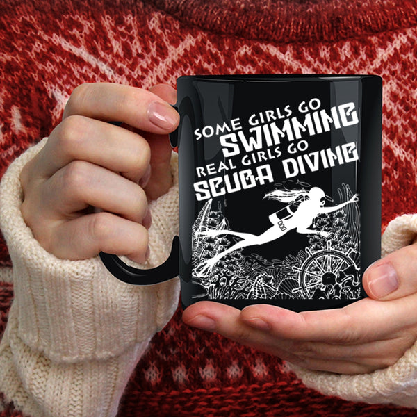 Some Girls Go Swimming Coffee Mug, Real Girls Go Scuba Diving Coffee Cup