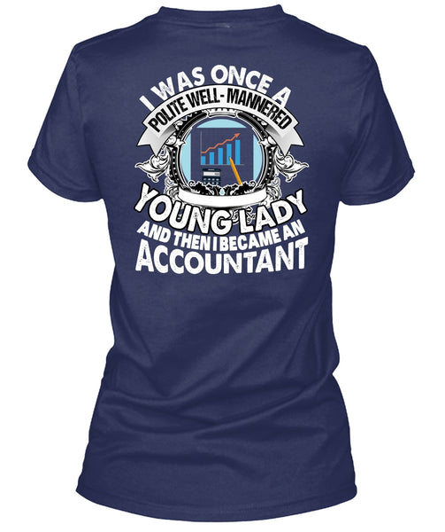 I Became An Accountant T Shirt, Young Lady T Shirt