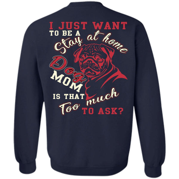 Being A Mom T Shirt, I Love My Dog Sweatshirt