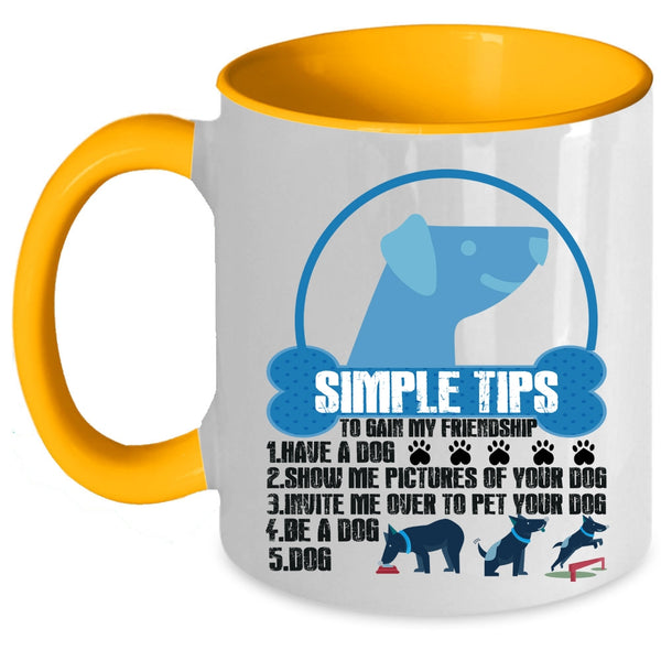 Have A Dog Coffee Mug, Simple Tips To Gain My Friendship Accent Mug