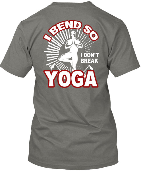 I Bend So I Don't Break Yoga T Shirt, My Favorite T Shirt