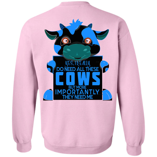 Being A Farmer T Shirt, I Really Do Need All These Cows Sweatshirt