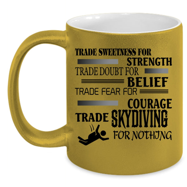 Cool Skydiving Coffee Mug, Trade Skydiving For Nothing Accent Mug
