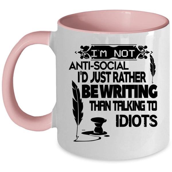 I'd Just Rather Be Writing Coffee Mug, I'm Not Anti Social Accent Mug