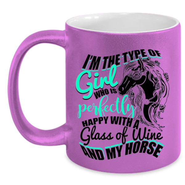 Happy With A Glass Of Wine And My Horse Coffee Mug, Cute Girls Accent Mug