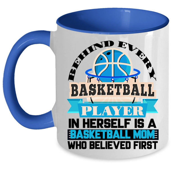 Basketball Mom Coffee Mug, Behind Every Basketball Player Accent Mug