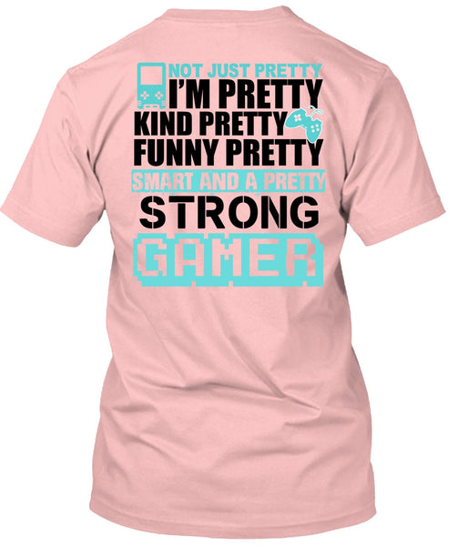 Pretty Strong Gamer T Shirt, I Love Gaming T Shirt