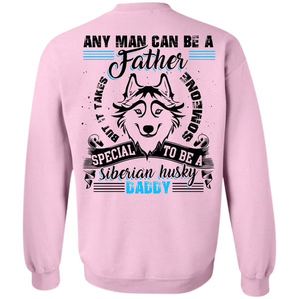 I Love Dog T Shirt, Any Man Can Be A Father Sweatshirt