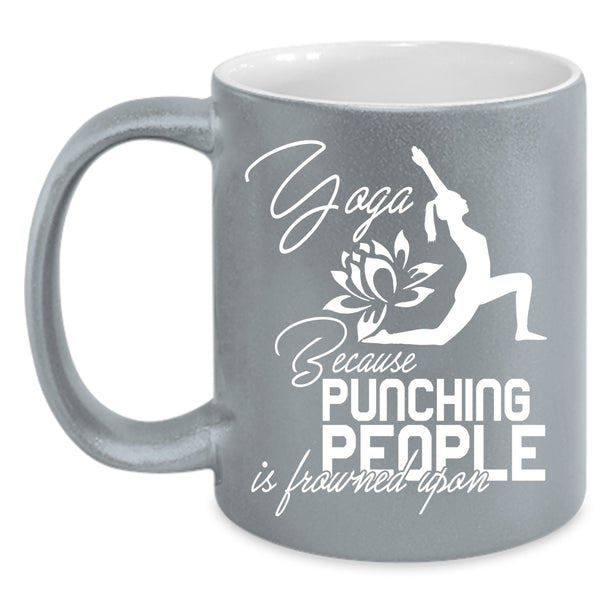 Yoga Coffee Mug, Because Pinching People Is Frowned Upon Coffee Cup