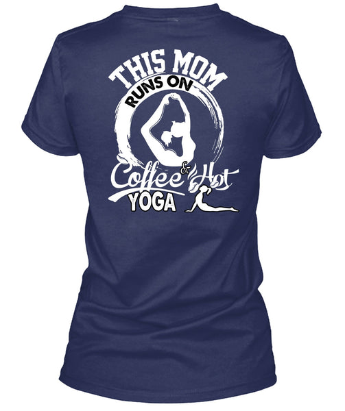 This Mom Runs On Coffee Hot Yoga T Shirt, Being A Mom T Shirt