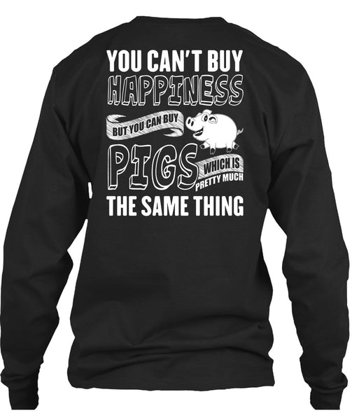 You Can Buy Pigs T Shirt, You Can't Buy Happiness T Shirt
