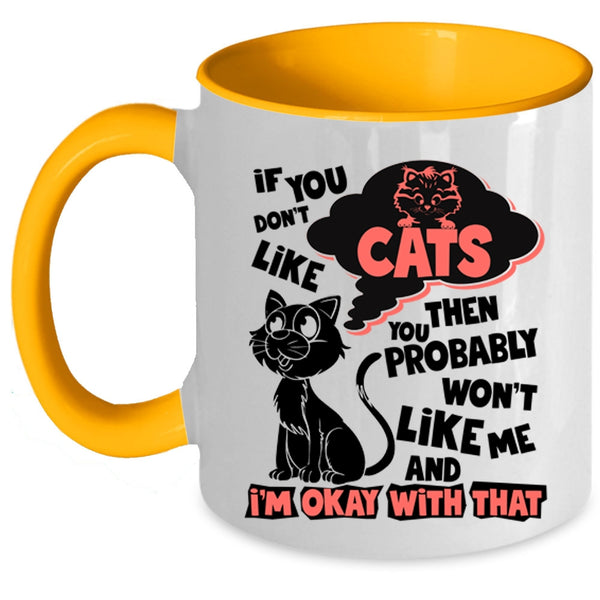 You Won't Like Me Coffee Mug, If You Don't Like Cats Accent Mug