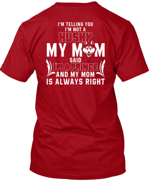 I'm Not A Husky My Mom T Shirt, I Love Husky T Shirt
