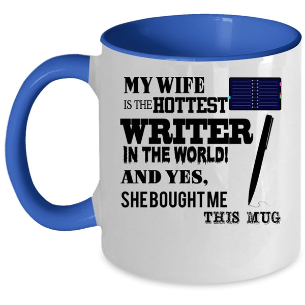 Married Coffee Mug, My Wife Is The Hottest Writer In The World Accent Mug