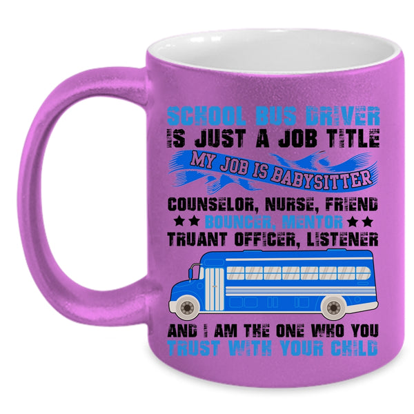 Cool Job Title Coffee Mug, School Bus Driver Is Just A Job Title Accent Mug