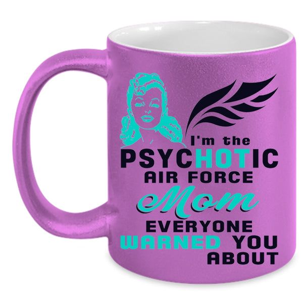 Cool Mom Coffee Mug, I'm The Psychotic Air Force Mom Accent Mug