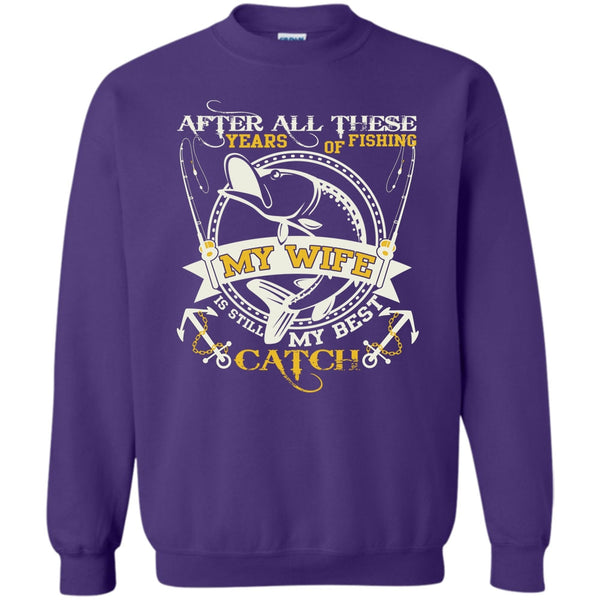 My Wife Still My Best Catch T Shirt, Coolest Fishing Sweatshirt