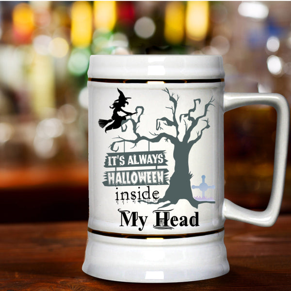 Scary Beer Stein 22oz, It's Always Halloween Inside My Head Beer Mug