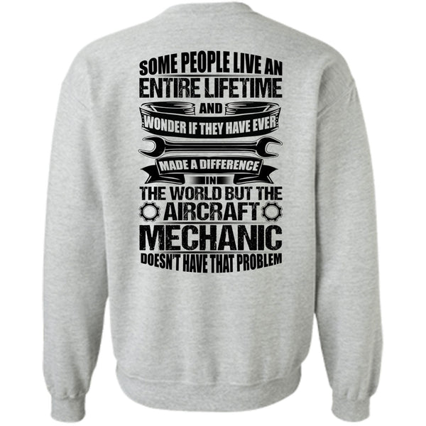 Being A Mechanic T Shirt, Aircraft Mechanic Doesn't Have That Problem Sweatshirt