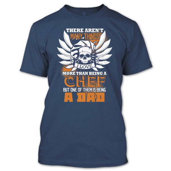 Being A Chef T Shirt, Being A Dad T Shirt