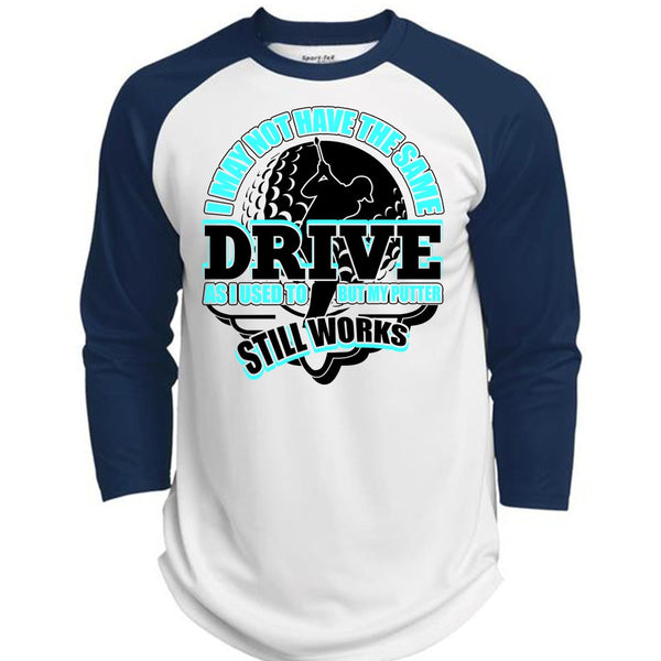 I May Not Have The Same Drive T Shirt, I Love Golfing T Shirt, Awesome T-Shirts  (Polyester Game Baseball Jersey)