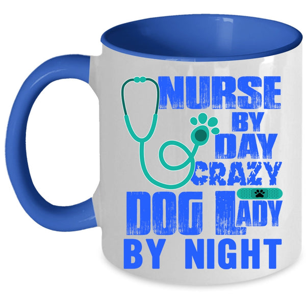 Crazy Dog Lady By Night Coffee Mug, Nurse By Day Accent Mug