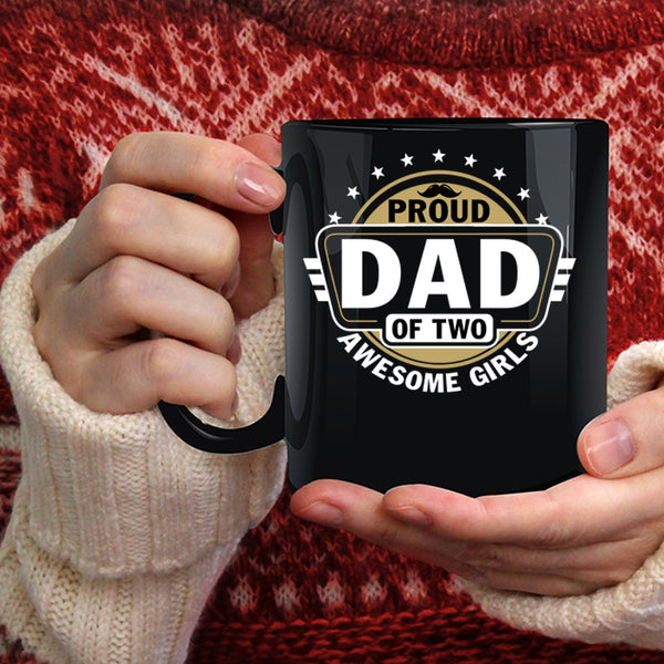 Proud Dad Of Two Awesome Girls Coffee Mug, Cool Dad Coffee Cup
