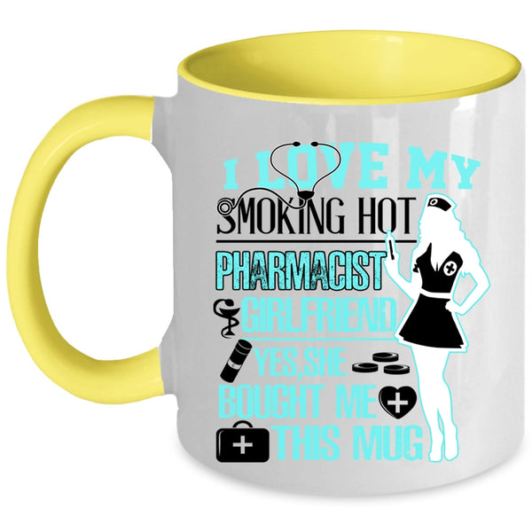 Cute Couple Coffee Mug, I Love My Hot Pharmicist Girlfriend Accent Mug