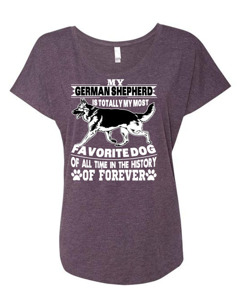 My German Shepherd Is Totally My Most Favorite Dog T Shirt, I Love My Dogs T Shirt, Cool Shirt (Ladies' Triblend Dolman Sleeve)