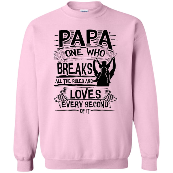 Father's Day Gift T Shirt, Papa One Who Breaks All The Rules Sweatshirt