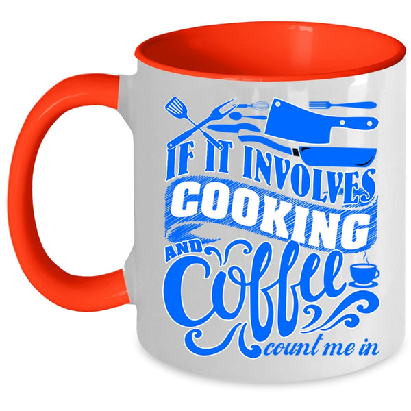 Cute Gift For Chef Coffee Mug, If I Involves Cooking And Coffee Accent Mug