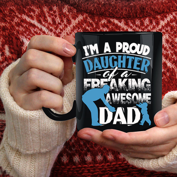 Proud Daughter Of An Awesome Dad Coffee Mug, Cute Daughter Coffee Cup