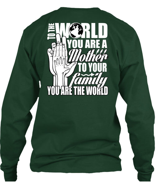 You Are A Mother To Your Family T Shirt, Being A Mom T Shirt