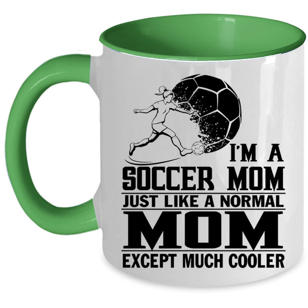 Cool Gift For Mom Coffee Mug, I'm A Soccer Mom Accent Mug