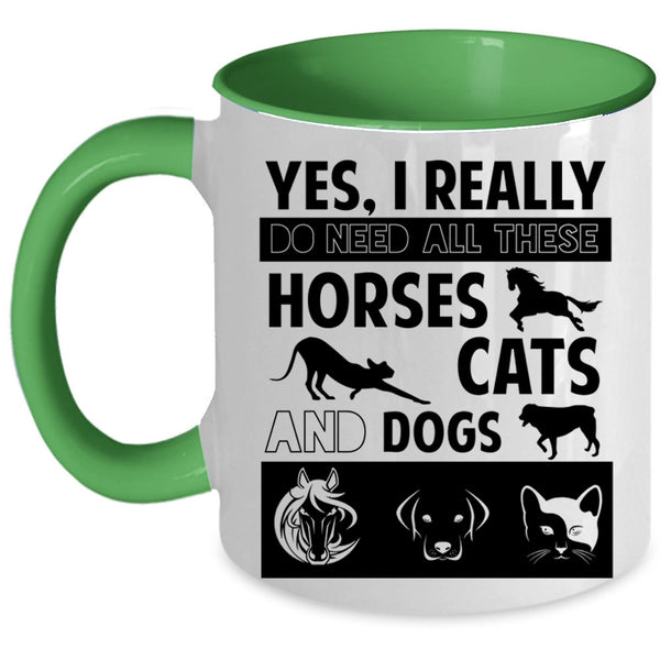 I Really Do Need All These Horses Cats And Dogs Cup, Cute Dogs Mug